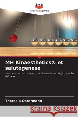 MH Kinaesthetics® et salutogenèse Ostermann, Theresia 9786202337427