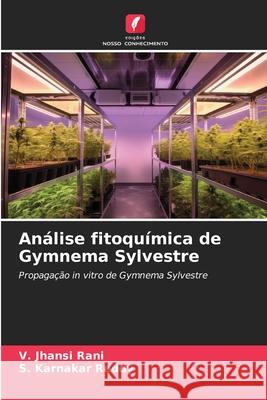Análise fitoquímica de Gymnema Sylvestre RANI, V. JHANSI, Reddy, S. Karnakar 9786202337656