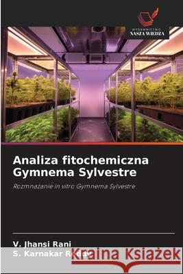 Analiza fitochemiczna Gymnema Sylvestre RANI, V. JHANSI, Reddy, S. Karnakar 9786202337779