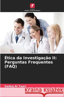 Ética da Investigação II: Perguntas Frequentes (FAQ) Al Yaari, Sadeq 9786202337816
