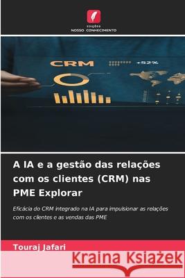 A IA e a gestão das relações com os clientes (CRM) nas PME Explorar Jafari, Touraj 9786202337861