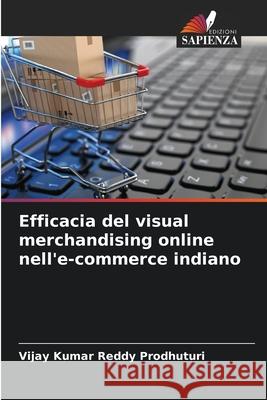 Efficacia del visual merchandising online nell'e-commerce indiano Prodhuturi, Vijay Kumar Reddy 9786202337991