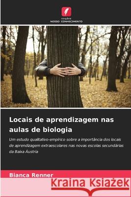 Locais de aprendizagem nas aulas de biologia Renner, Bianca 9786202338165