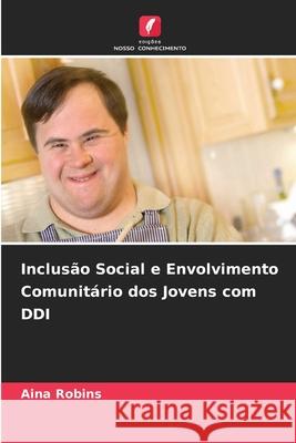 Inclusão Social e Envolvimento Comunitário dos Jovens com DDI Robins, Aina 9786202338264 Edições Nosso Conhecimento