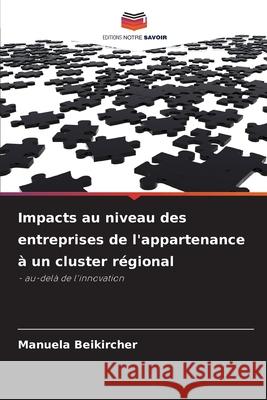 Impacts au niveau des entreprises de l'appartenance à un cluster régional Beikircher, Manuela 9786202338585