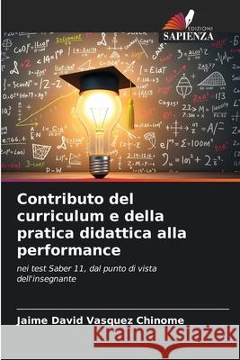 Contributo del curriculum e della pratica didattica alla performance Vásquez Chinome, Jaime David 9786202338882 Edizioni Sapienza