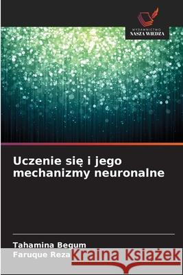 Uczenie sie i jego mechanizmy neuronalne Begum, Tahamina, Reza, Faruque 9786202339650
