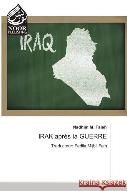 IRAK après la GUERRE : Traducteur: Fadila Mijbil Falh Faleh, Nadhim M. 9786202343039