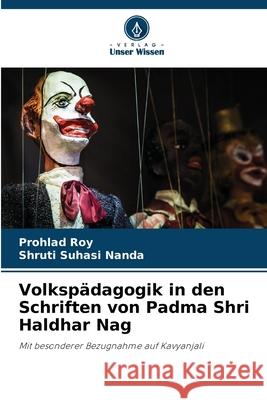 Volkspädagogik in den Schriften von Padma Shri Haldhar Nag Roy, Prohlad, Nanda, Shruti Suhasi 9786202343725 Verlag Unser Wissen