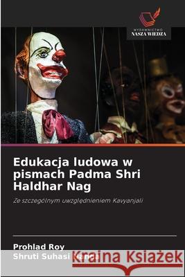 Edukacja ludowa w pismach Padma Shri Haldhar Nag Roy, Prohlad, Nanda, Shruti Suhasi 9786202343978 Wydawnictwo Nasza Wiedza