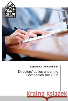 Directors' duties under the Companies Act 2006 Abdulrahman, Karwan Kh. 9786202344272 Noor Publishing