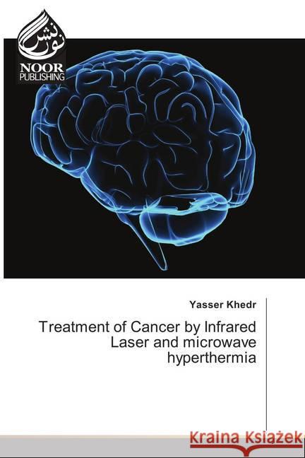 Treatment of Cancer by Infrared Laser and microwave hyperthermia Khedr, Yasser 9786202346450