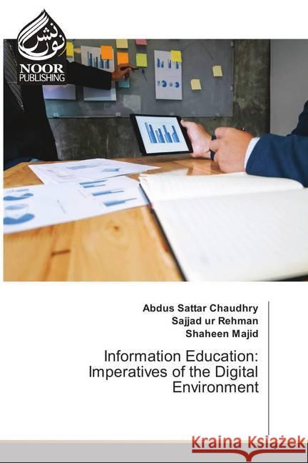 Information Education: Imperatives of the Digital Environment Chaudhry, Abdus Sattar; Rehman, Sajjad ur; Majid, Shaheen 9786202346481 Noor Publishing