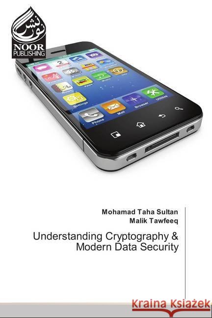 Understanding Cryptography & Modern Data Security Sultan, Mohamad Taha; Tawfeeq, Malik 9786202348119