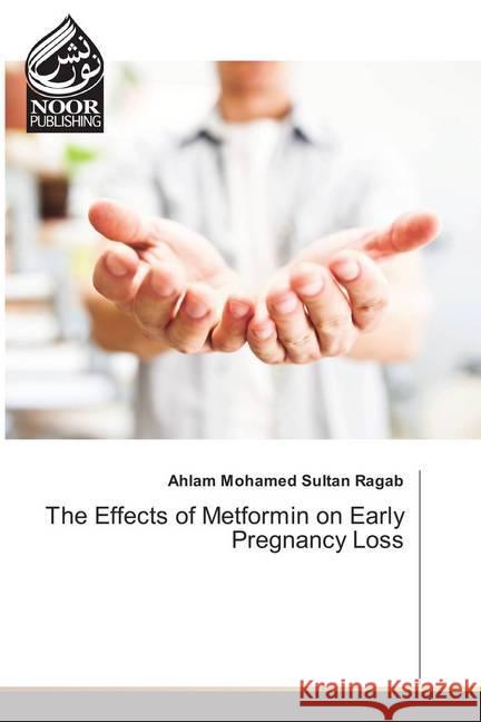 The Effects of Metformin on Early Pregnancy Loss Mohamed Sultan Ragab, Ahlam 9786202348362