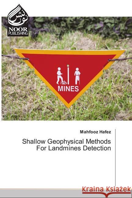 Shallow Geophysical Methods For Landmines Detection Hafez, Mahfooz 9786202348386