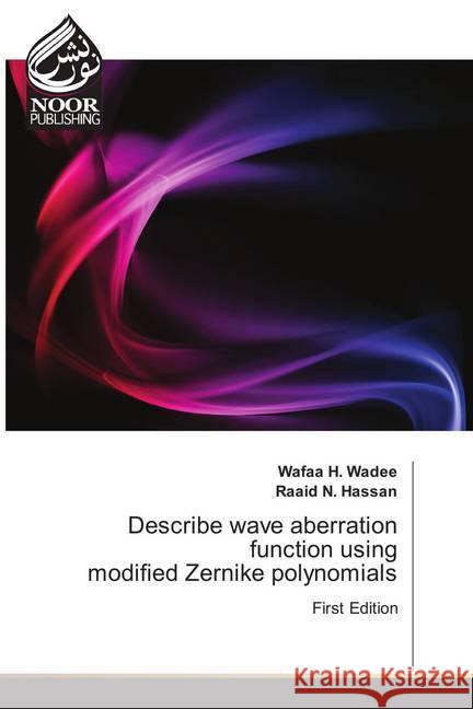 Describe wave aberration function using modified Zernike polynomials : First Edition H. Wadee, Wafaa; Hassan, Raaid N. 9786202348614