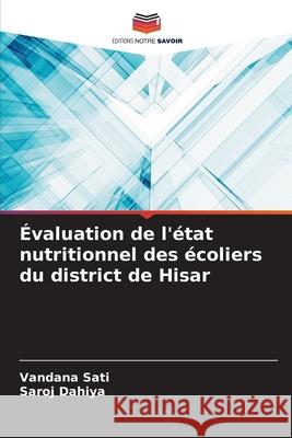 Évaluation de l'état nutritionnel des écoliers du district de Hisar Sati, Vandana, Dahiya, Saroj 9786202348775