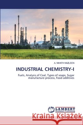 Industrial Chemistry-I A. Nihath Nazleen 9786202349505