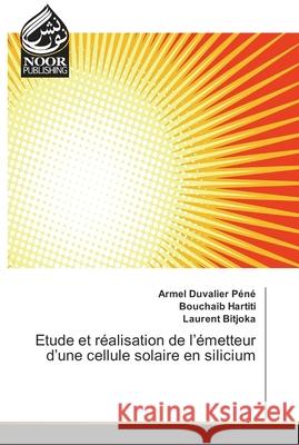 Etude et réalisation de l'émetteur d'une cellule solaire en silicium Péné, Armel Duvalier; Hartiti, Bouchaib; Bitjoka, Laurent 9786202351508 Noor Publishing