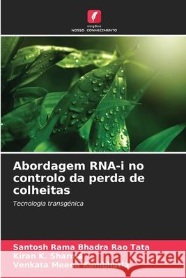 Abordagem RNA-i no controlo da perda de colheitas Tata, Santosh Rama Bhadra Rao, K. Sharma, Kiran, Kambhatla, Venkata Meena 9786202351584