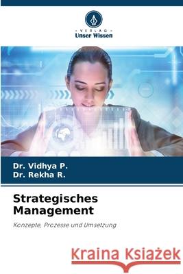 Strategisches Management P., Dr. Vidhya, R., Dr. Rekha 9786202351669 Verlag Unser Wissen