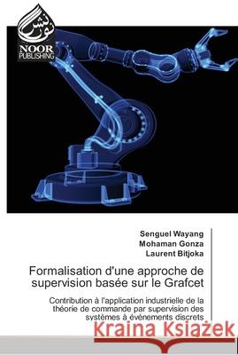 Formalisation d'une approche de supervision basée sur le Grafcet Wayang, Senguel 9786202352949 Noor Publishing