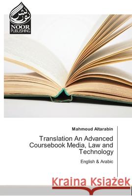 Translation An Advanced Coursebook Media, Law and Technology Mahmoud Altarabin 9786202353465 Noor Publishing