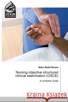 Nursing objective structured clinical examination (OSCE) Heba Abde 9786202355391