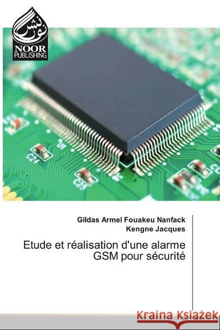 Etude et réalisation d'une alarme GSM pour sécurité Fouakeu Nanfack, Gildas Armel; Jacques, Kengne 9786202357074 Noor Publishing