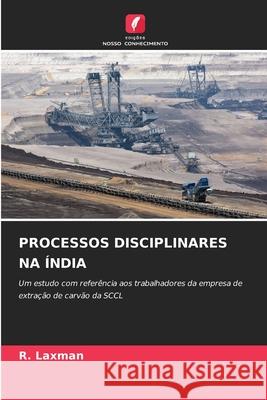 PROCESSOS DISCIPLINARES NA ÍNDIA Laxman, R. 9786202358576 Edições Nosso Conhecimento