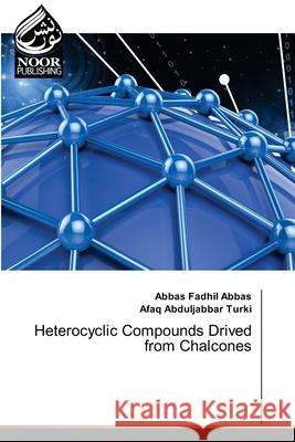 Heterocyclic Compounds Drived from Chalcones Fadhil Abbas, Abbas; Abduljabbar Turki, Afaq 9786202359580