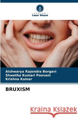 BRUXISM Borgavi, Aishwarya Rajendra, Poovani, Shwetha Kumari, Kumar, Krishna 9786202359825 Verlag Unser Wissen