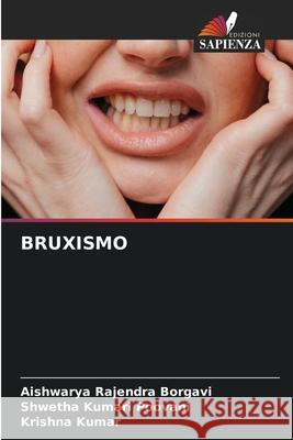 BRUXISMO Borgavi, Aishwarya Rajendra, Poovani, Shwetha Kumari, Kumar, Krishna 9786202360036
