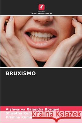 BRUXISMO Borgavi, Aishwarya Rajendra, Poovani, Shwetha Kumari, Kumar, Krishna 9786202360166