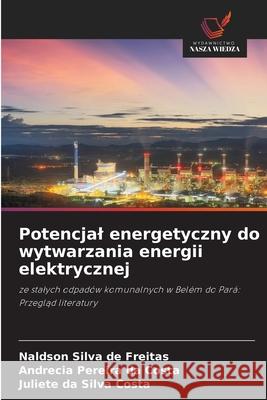 Potencjal energetyczny do wytwarzania energii elektrycznej Freitas, Naldson Silva de, Costa, Andrecia Pereira da, Costa, Juliete da Silva 9786202360531