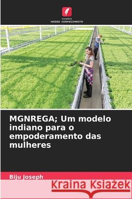 MGNREGA; Um modelo indiano para o empoderamento das mulheres Joseph, Biju 9786202360722