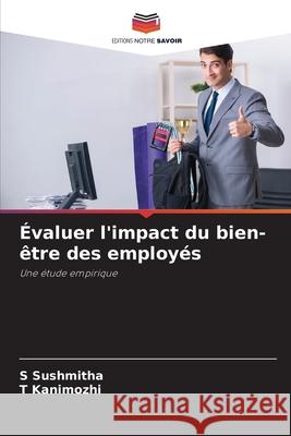 Évaluer l'impact du bien-être des employés Sushmitha, S, Kanimozhi, T 9786202360753