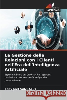 La Gestione delle Relazioni con i Clienti nell'Era dell'intelligenza Artificiale SANGALLY, Eddy Joel 9786202361026