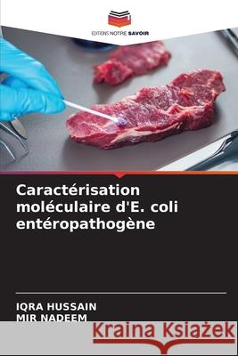 Caractérisation moléculaire d'E. coli entéropathogène HUSSAIN, IQRA, NADEEM, MIR 9786202361170
