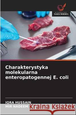 Charakterystyka molekularna enteropatogennej E. coli HUSSAIN, IQRA, NADEEM, MIR 9786202361194