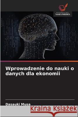 Wprowadzenie do nauki o danych dla ekonomii Musa, Dasauki 9786202361316