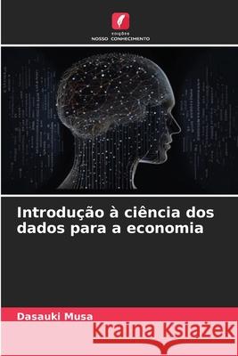Introdução à ciência dos dados para a economia Musa, Dasauki 9786202361323