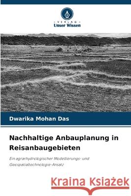 Nachhaltige Anbauplanung in Reisanbaugebieten Das, Dwarika Mohan 9786202361347