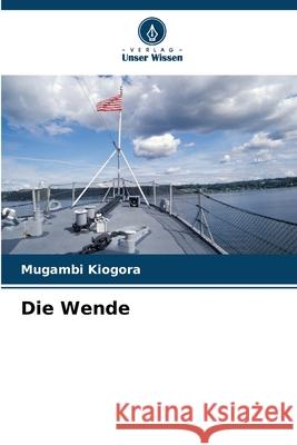 Die Wende Kiogora, Mugambi 9786202361460 Verlag Unser Wissen