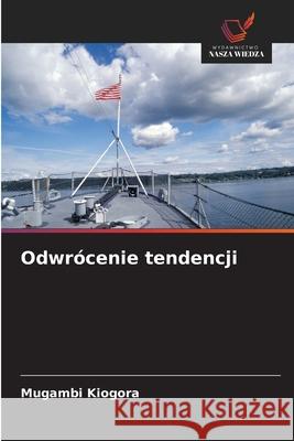 Odwrócenie tendencji Kiogora, Mugambi 9786202361507 Wydawnictwo Nasza Wiedza