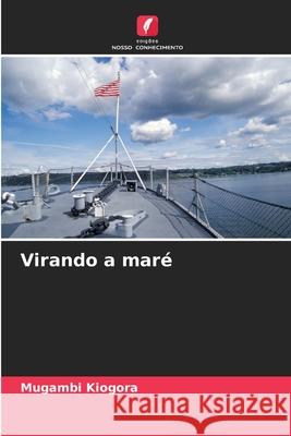 Virando a maré Kiogora, Mugambi 9786202361514 Edições Nosso Conhecimento