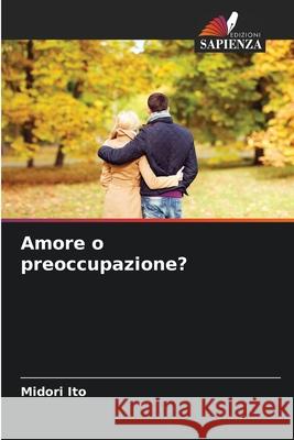 Amore o preoccupazione? Ito, Midori 9786202361965