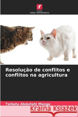 Resolução de conflitos e conflitos na agricultura Abdullahi Manga, Taibatu 9786202362269 Edições Nosso Conhecimento