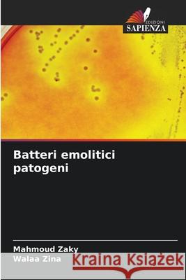 Batteri emolitici patogeni Zaky, Mahmoud, Zina, Walaa 9786202362351